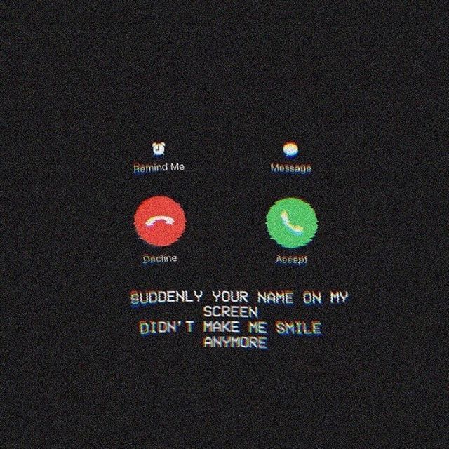 an image of a cell phone screen with the text'sudden your name on my screen didn't make me smile anymore '