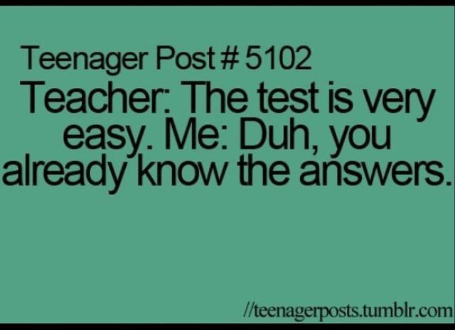 a green background with the words teenager post 512 teacher the test is very easy, me duh, you already know the answers