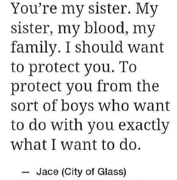 an image of a quote that reads, you're my sister, my sister, my family i should want to protect you from the sort of boys who want to do with you exactly what i want to do