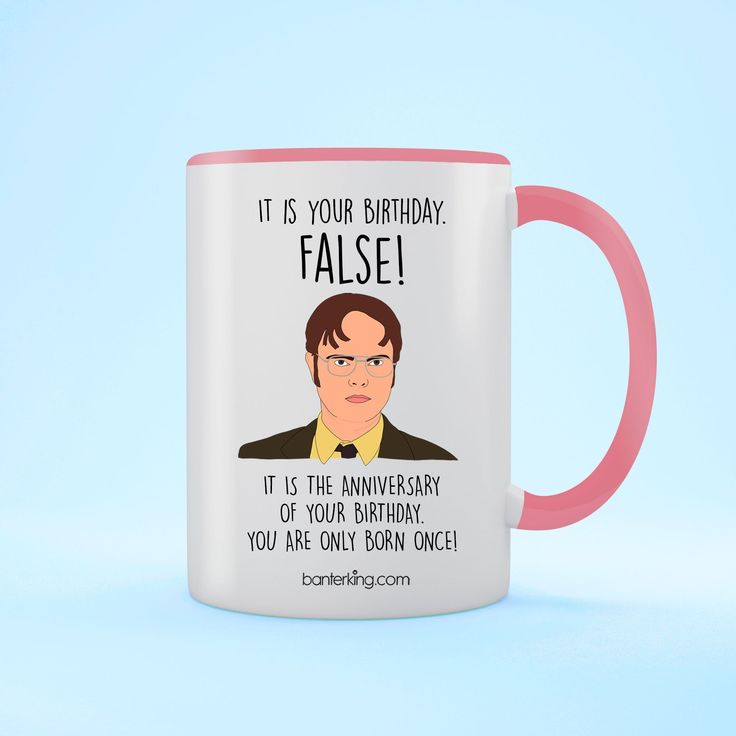 a pink and white coffee mug with the words it is your birthday false