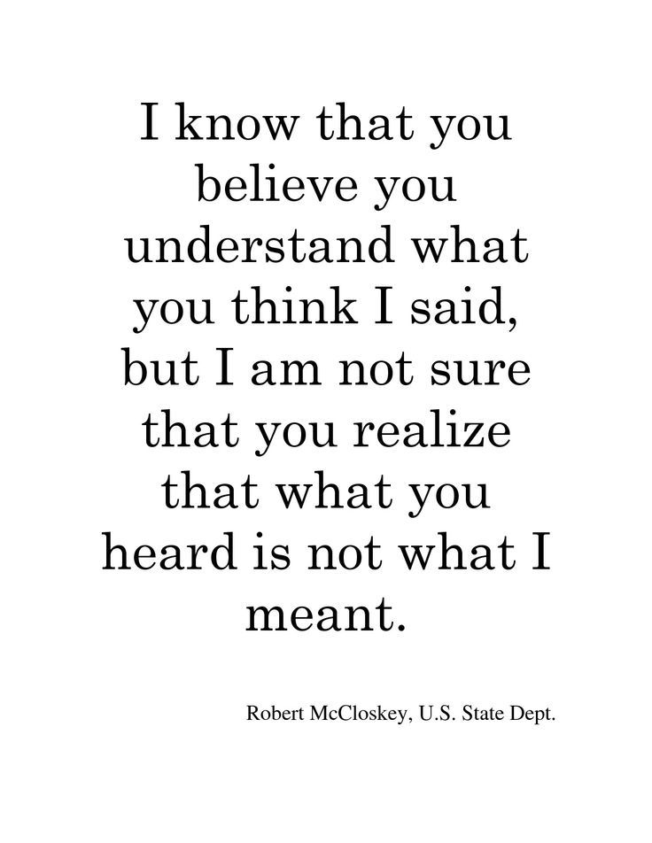 a quote that says i know that you believe you understand what you think