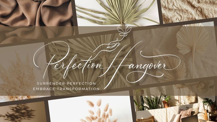 Perfection Hangover | Surrender Perfection~Embrace Transformation