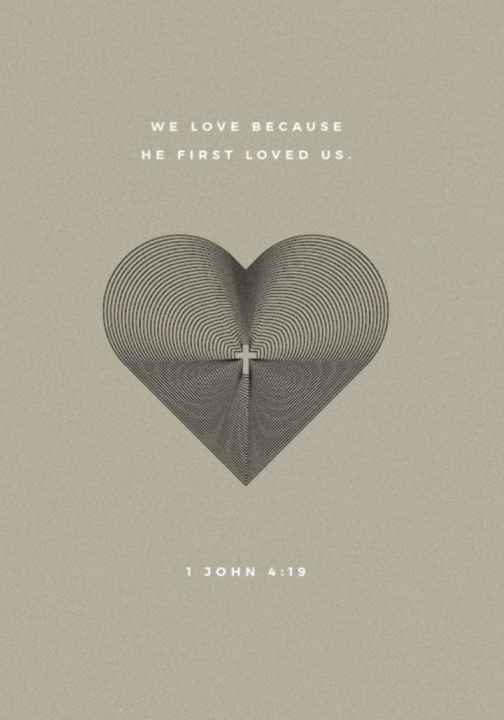 a heart with the words we love because he first loved us