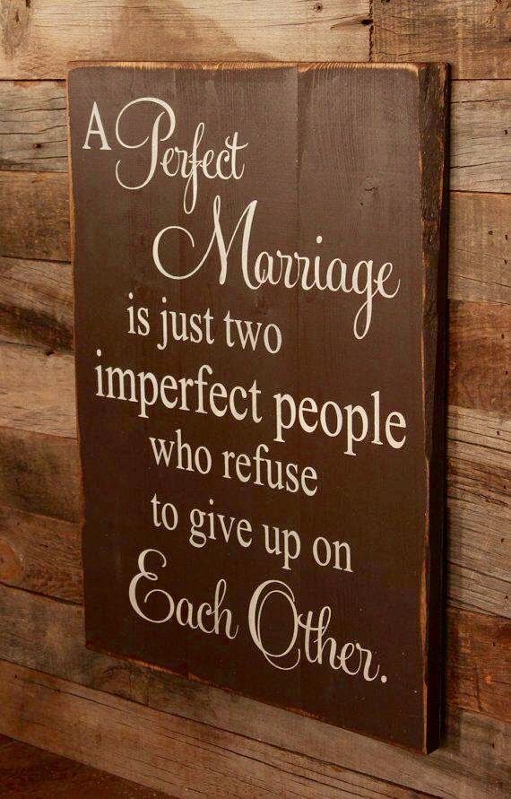 a sign that says perfect marriage is just two imperfect people who refuse to give up on each other