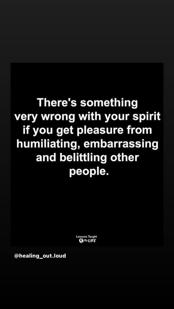 there's something very wrong with your spirit if you get pleasure from huminating, embracing others and believing others people