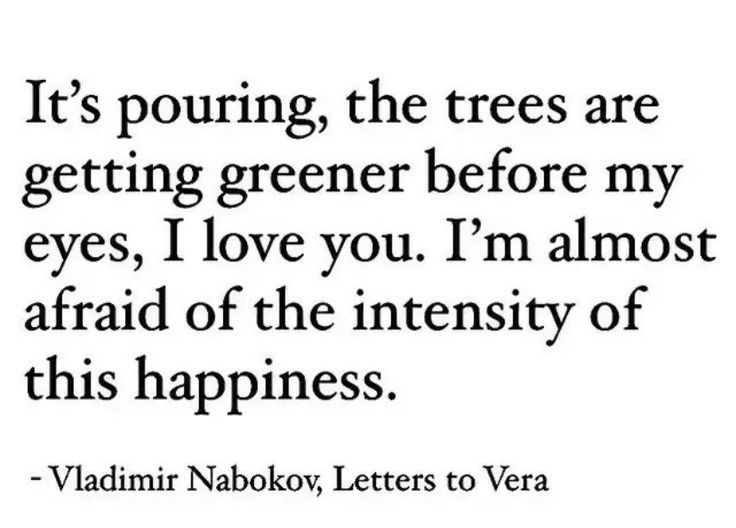 a quote that says it's pouring the trees are getting greener before my eyes, i love you