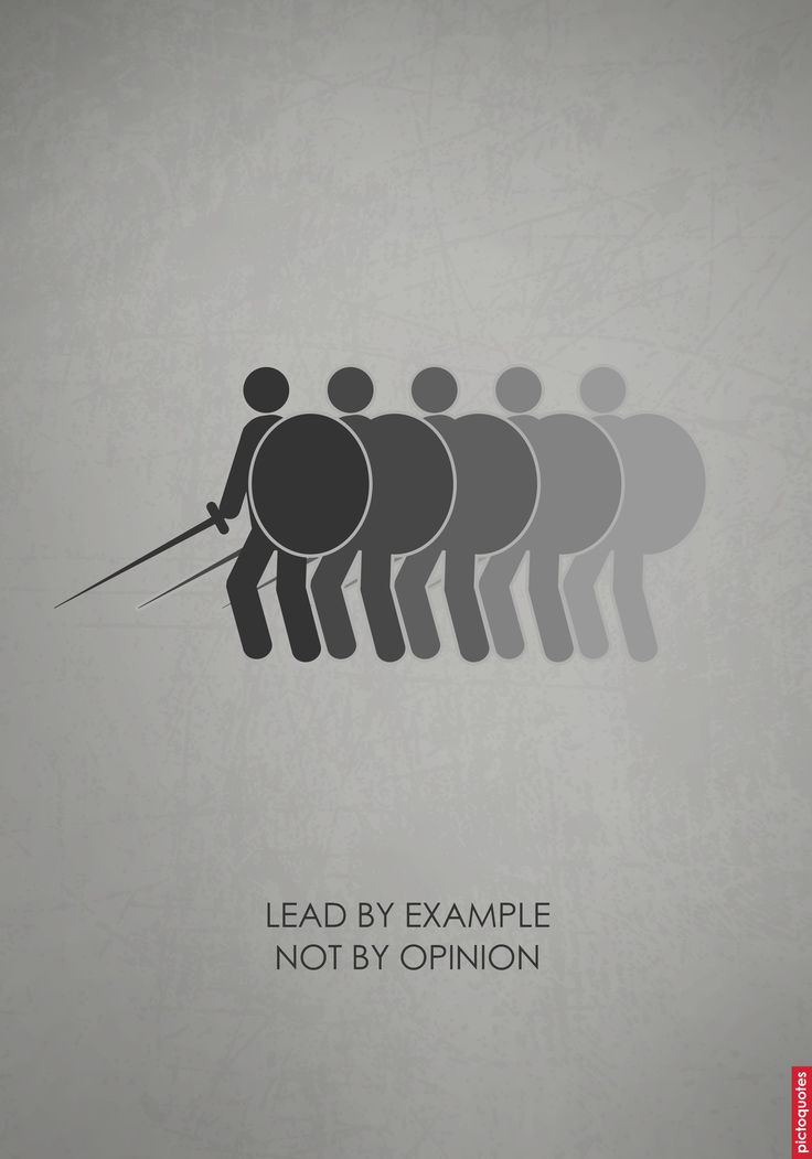 a poster with the words lead by example not by opinion and an image of a line of people