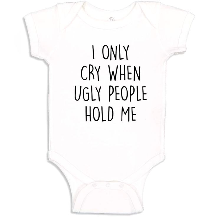 Description I Only Cry When Ugly People Hold Me Baby Bodysuit Or Toddler Onesie Funny Gag Gift For The Crying Baby Perfect Item To Take Super Cute Pictures Of Baby In While The Tear Drops Are Falling View The Sizing Chart In The Images To Get An Order In The Correct Size, When In Doubt, Order A Size Up. This Bodysuit Or Onesie Is Made From Combed Ringspun Cotton, The Bodysuit Includes A Lap Shoulder Neckline, And A Reinforced Snap Closure. Imported Machine Washable Cricut Onsies Ideas, Cute Baby Onesies Sayings, Inappropriate Onesies, Cricut Baby Onesie, Cricut Onsies, Funny Aunt Onesie, Baby Onsies Ideas, Baby Onsies Funny, Baby Onesies Diy