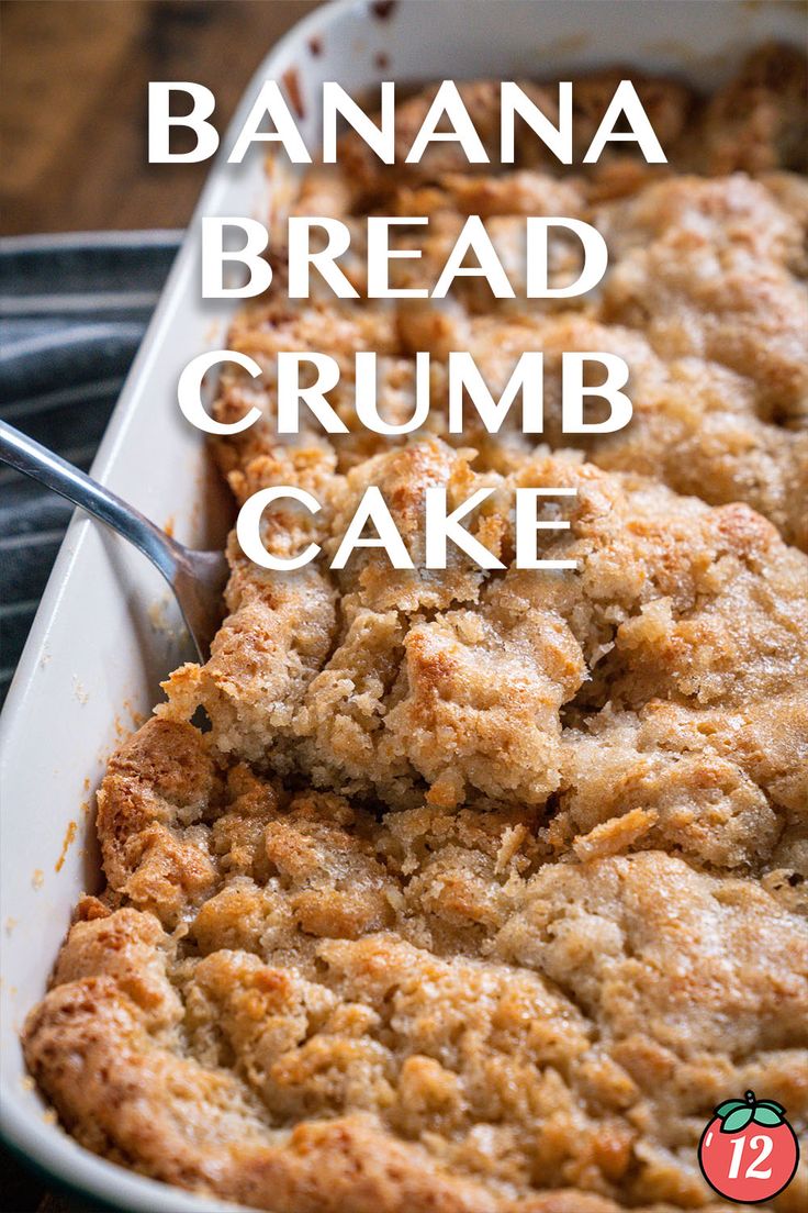 banana bread crumb cake in a white baking dish with the words, banana bread crumb cake