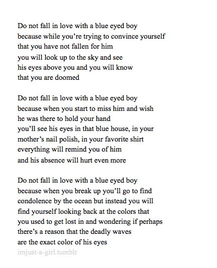 a poem written in black and white with the words do not fall in love with a blue eyed boy