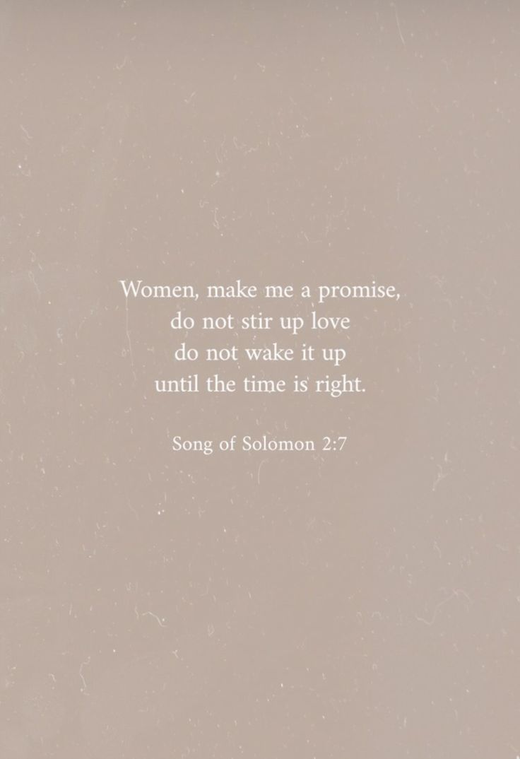 a quote from solomon on women, make me a promise do not start up love and don't wake it up until the time is right