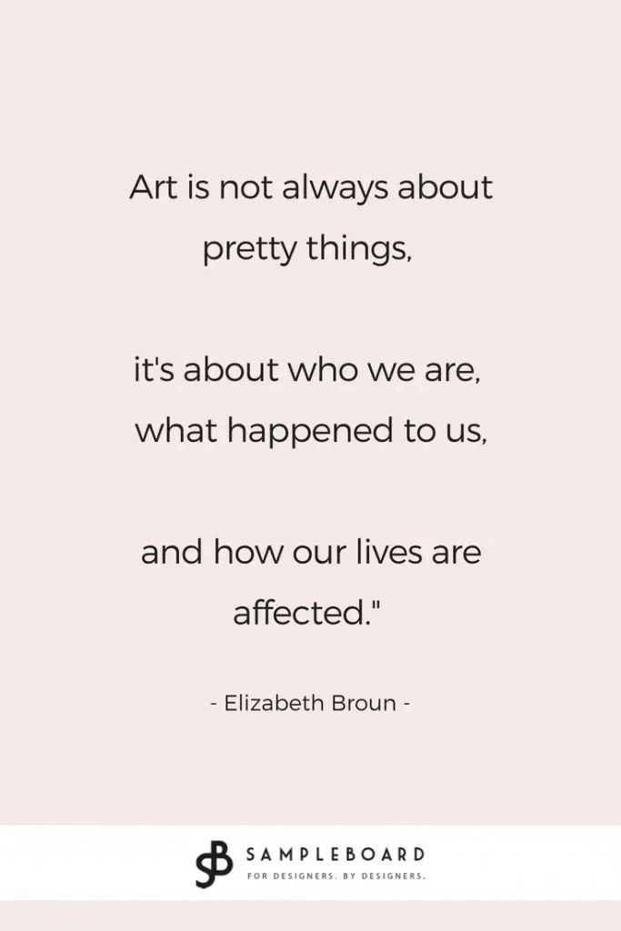 the quote art is not always about pretty things it's about who we are, what happened to us and how our lives are affected