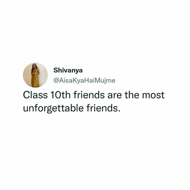 a tweet that reads class 10th friends are the most unforgettable friends