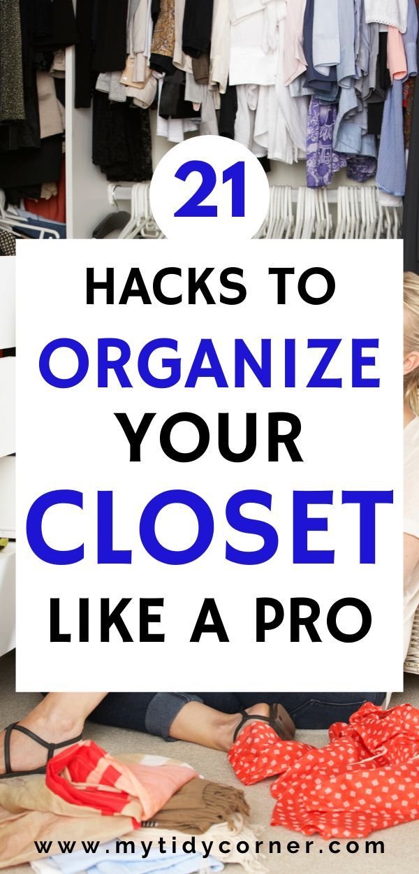 a closet with clothes hanging on the wall and text overlay that reads 21 hacks to organize your closet like a pro