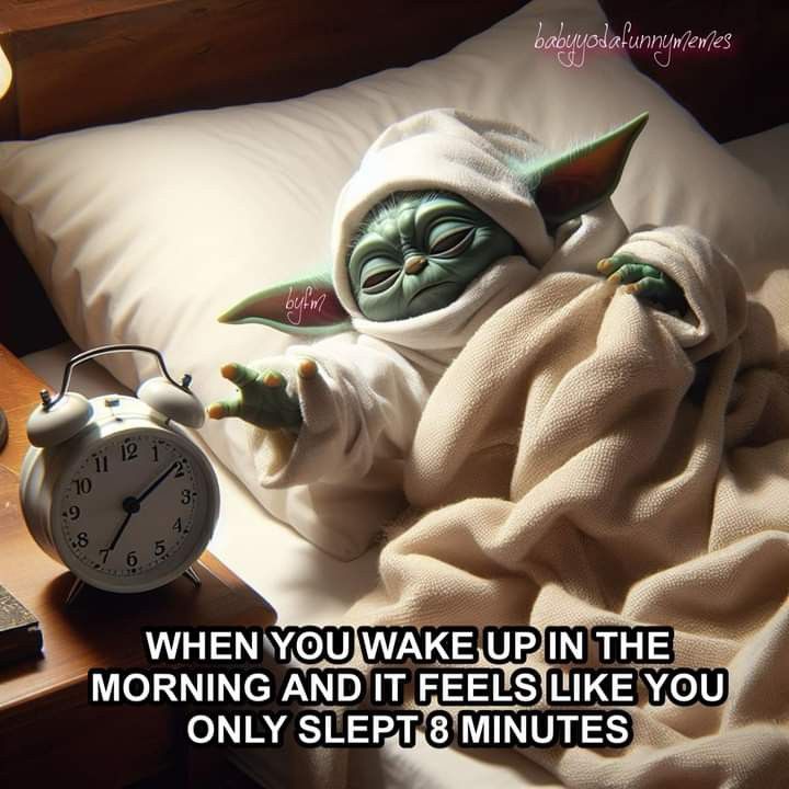 an image of yoda in bed with the caption when you wake up in the morning and it feels like you only slept 8 minutes