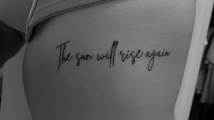 The Sun Will Come Up Tattoo, The Sun Will Shine Again Tattoo, Sun Quotes Tattoo, There Is Sun After Rain Tattoo, After Rain Comes Sunshine Tattoo, The Suns Gonna Rise Tomorrow Tattoo, Tattoos To Keep You Going, The Sun Will Rise Tomorrow Tattoo, Better Days Are Coming Tattoo