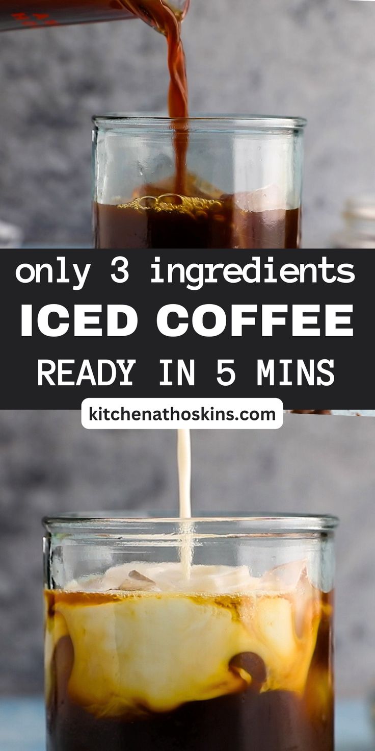 iced coffee being poured into two glasses with text overlay that reads, only 3 ingredients iced coffee ready in 5 mins