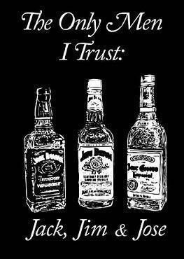 the only men i trust is jack, j'm, and jose