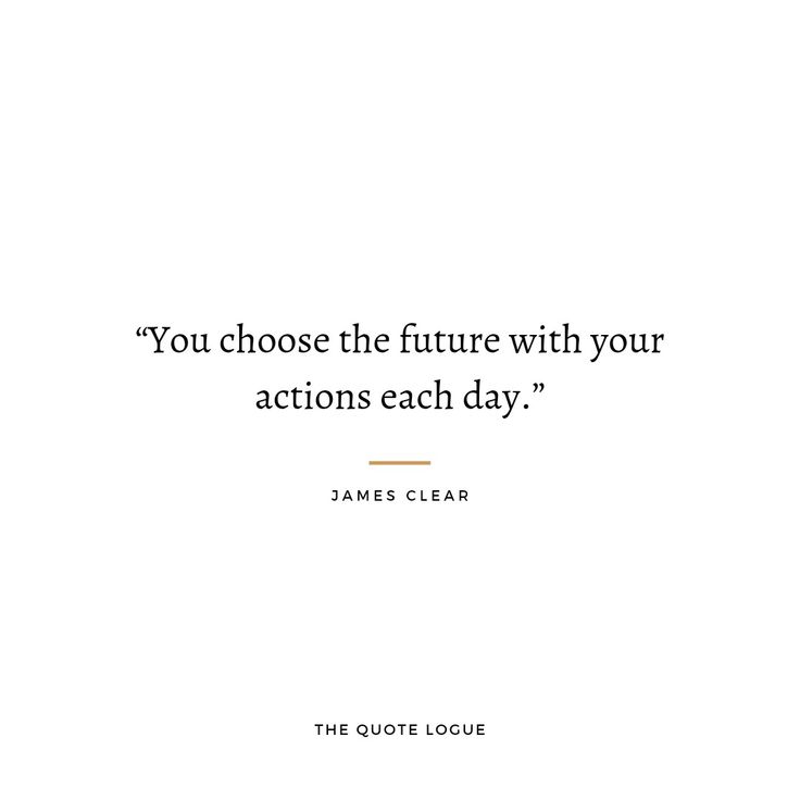 the quote you choose the future with your actions each day by james claarr