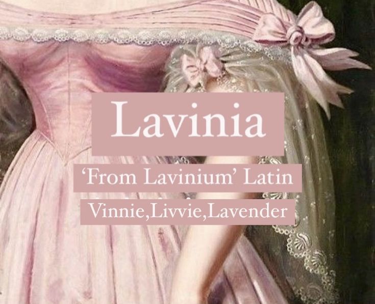 Pretty baby girl name Lavinia. Aesthetic baby name pin. Princess names. Lavinia Name Meaning, Vivienne Name Aesthetic, Lavinia Name, Pink Names Ideas, Expensive Last Names, Names For Princesses, Greek Names Aesthetic, Princess Name Ideas, Latin Nicknames