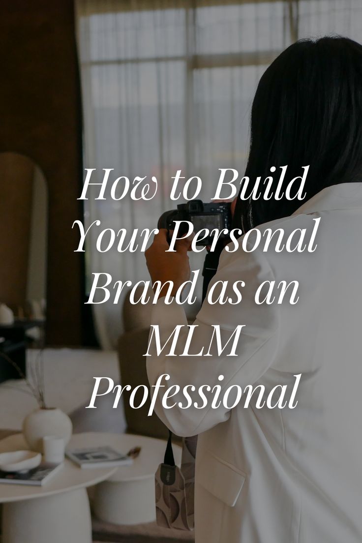 a woman taking a photo with her camera text reads how to build your personal brand as an mlm professional