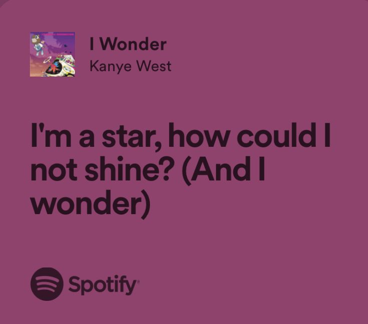 i'm a star, how could i not shine? and wonder?