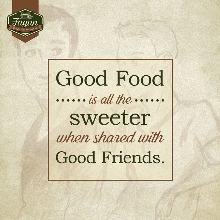 a poster with the words good food is all the sweeter when shared with good friends