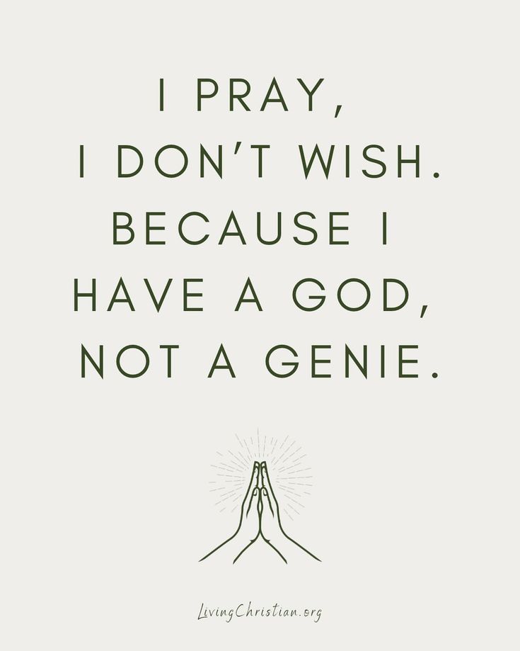 a quote that says i pray, i don't wish because i have a god not