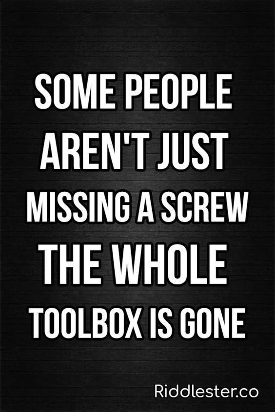 some people aren't just missing a screw the whole toolbox is gone