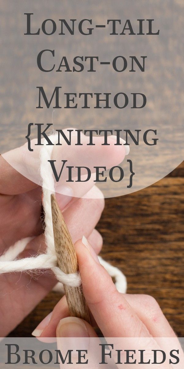 a person is knitting yarn with the words, long tail cast on method knitting video?