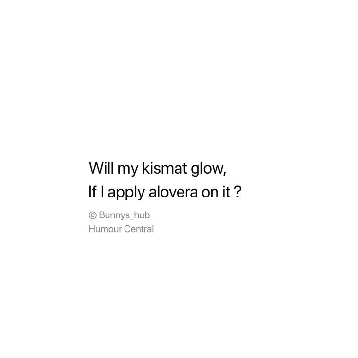 the words will my kismat glow if apply alover on it? by bunny hut humor central