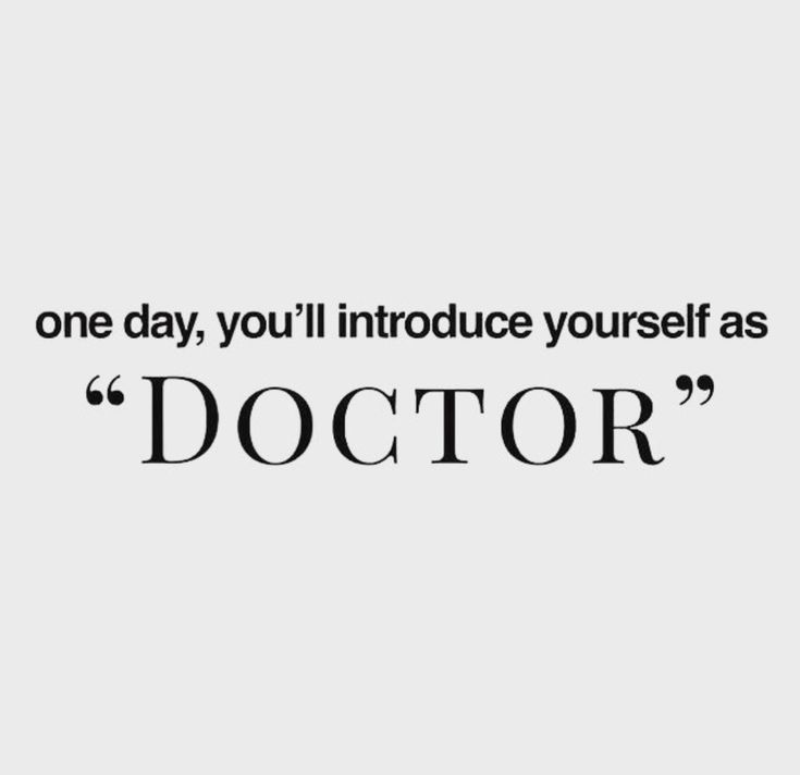 a quote that reads one day, you'll introduce yourself as doctor