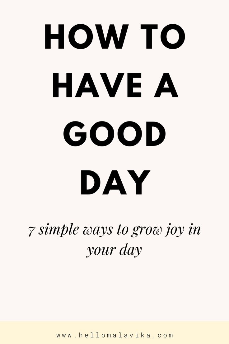 the words how to have a good day written in black and white