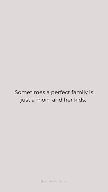 a quote on the side of a gray wall that says sometimes a perfect family is just a mom and her kids