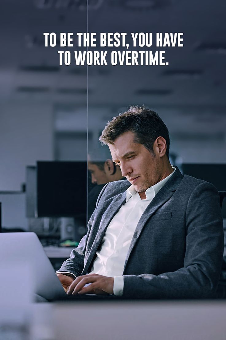 a man sitting in front of a laptop computer with the caption to be the best, you have to work over time