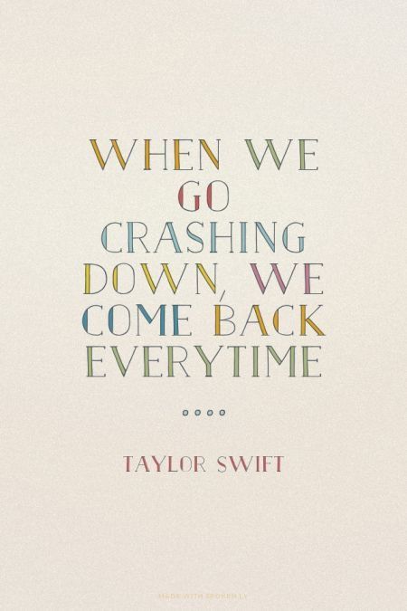 taylor swift's quote about crashing down and coming back every time on the cover of her album, when we go crashing down, we come back everywhere