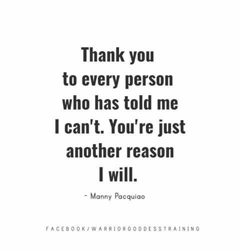 a quote that says thank to every person who has told me i can't you're just another reason i will