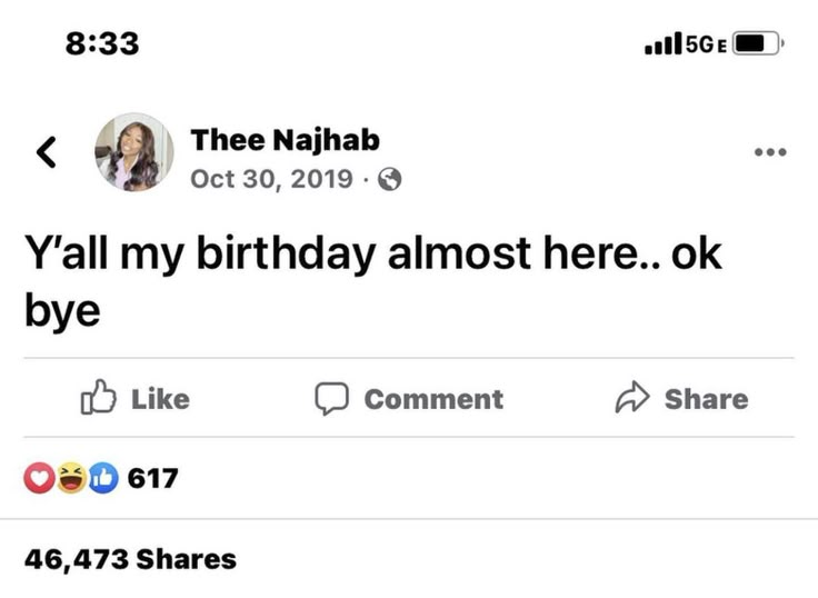 a tweet with the caption that says,'y'all my birthday almost almost here ok bye comment