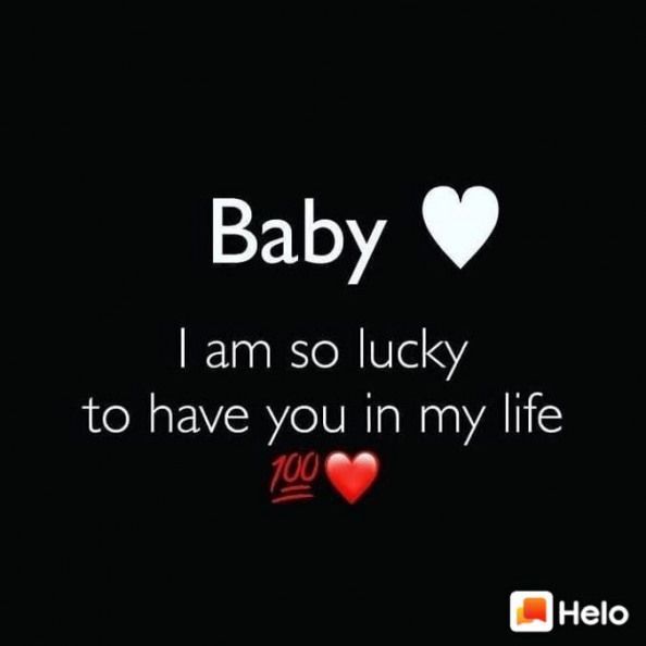 baby i am so lucky to have you in my life