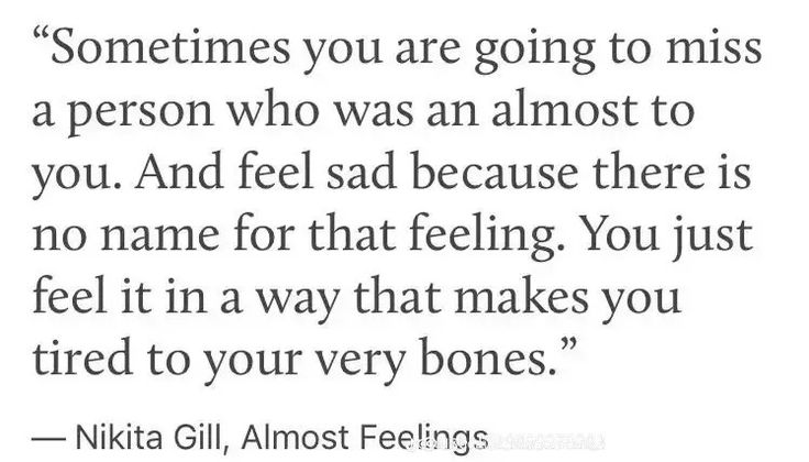 a quote that says, sometimes you are going to miss a person who was almost to you