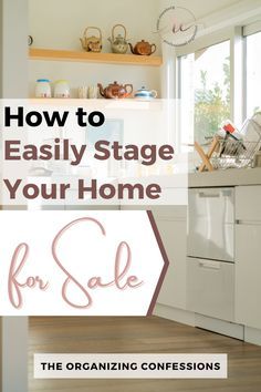 a kitchen with the words how to easily stage your home for sale