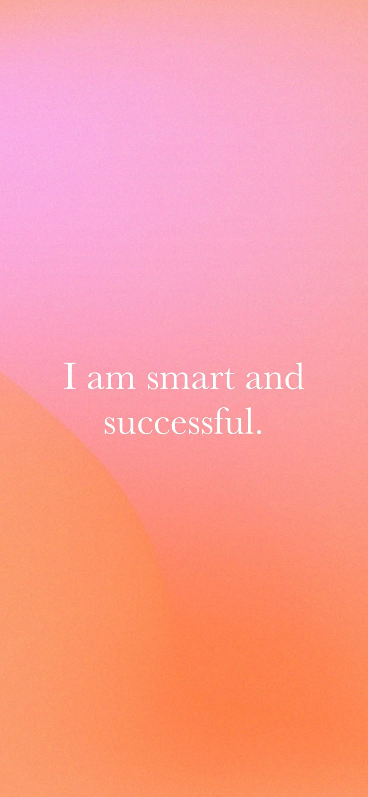 an orange and pink background with the words, i am smart and successful on it