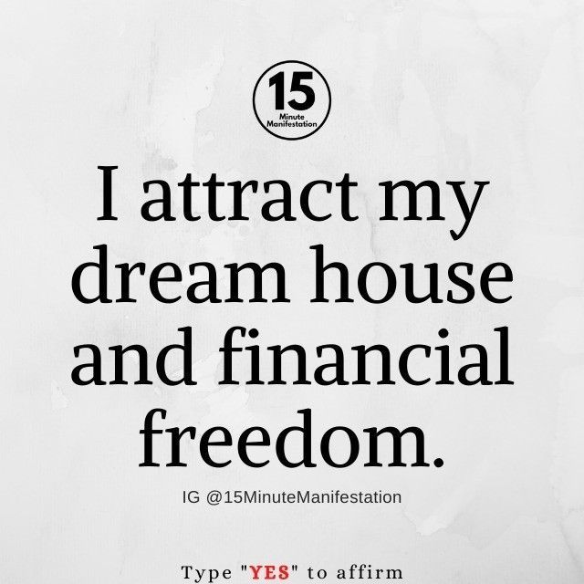 a poster with the words i attract my dream house and financial freedom, type yes to affirm