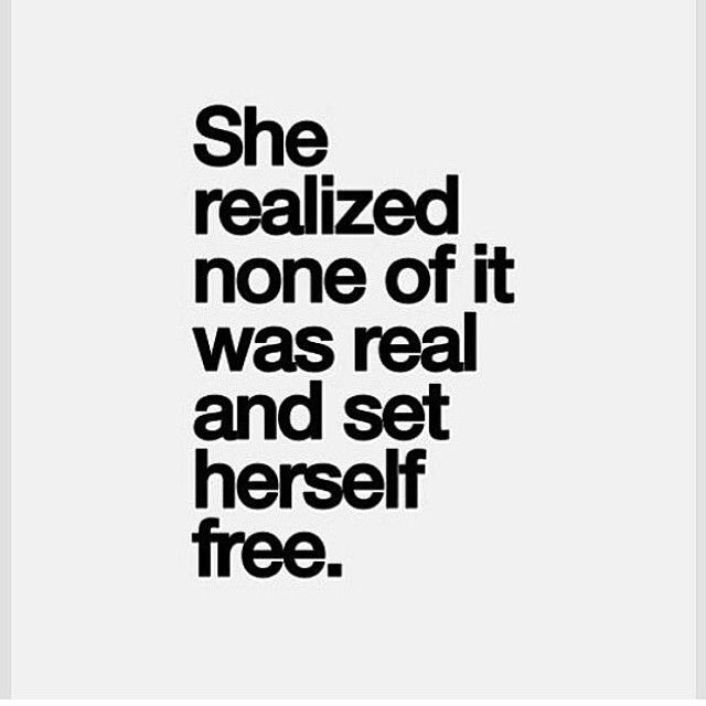 a black and white quote with the words she realizing none of it was real and set herself free