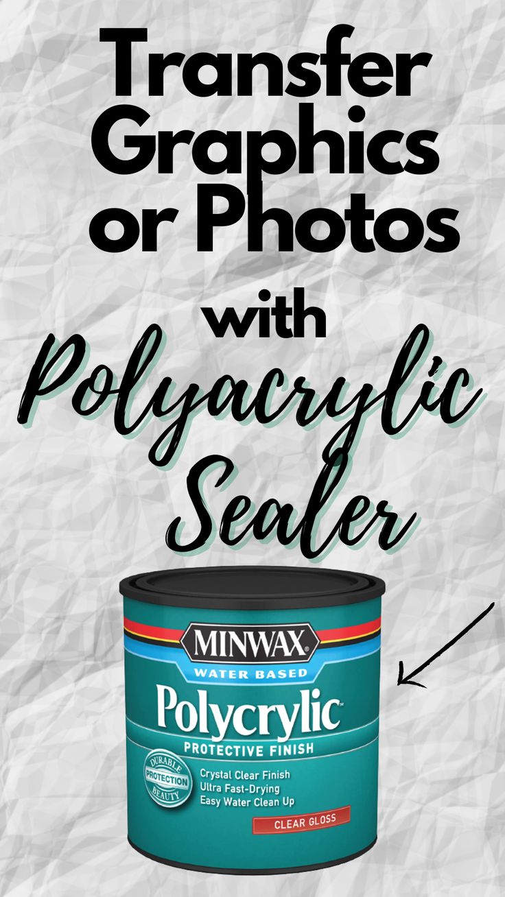 a can of polyacrylic sealer with the text transfer graphics or photos with polyacrylic sealer