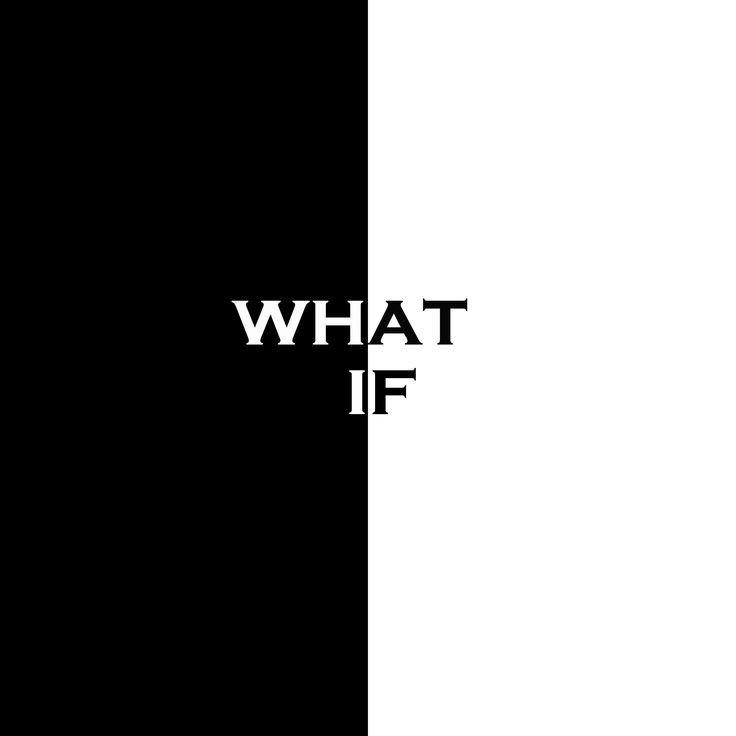 the words what if are in black and white