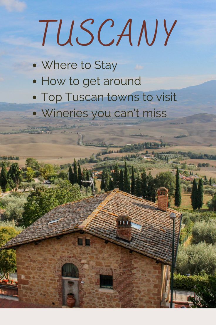 tuscany where to stay how to get around top tuscann towns to visit wineries you can't miss