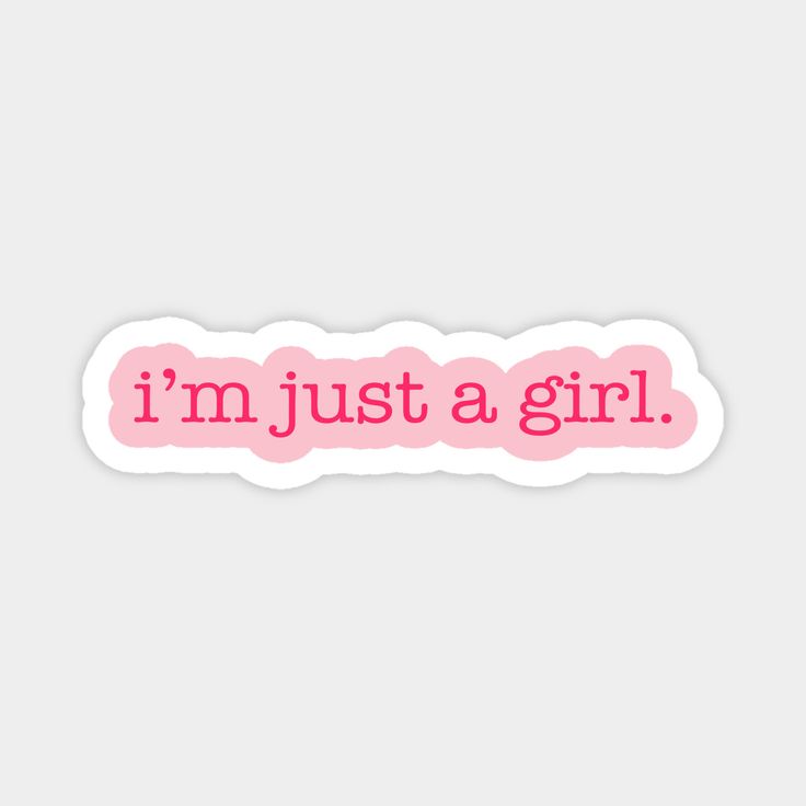 i'm just a girl sticker with pink lettering on the bottom that says, i'm just a girl