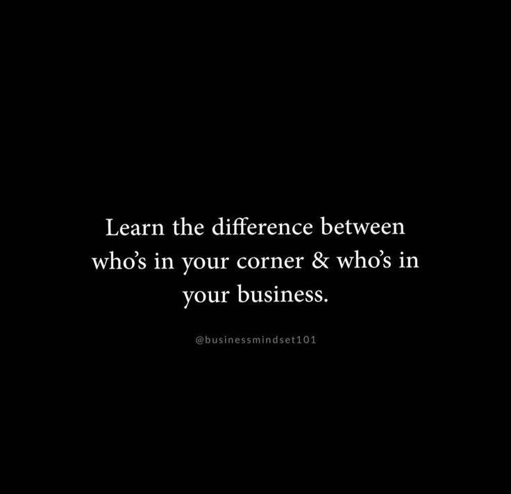 a black and white photo with the words learn the differences between who's in your corner & who's in your business