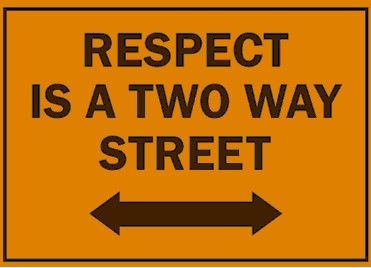 a sign that says respect is a two way street with an arrow pointing to the right